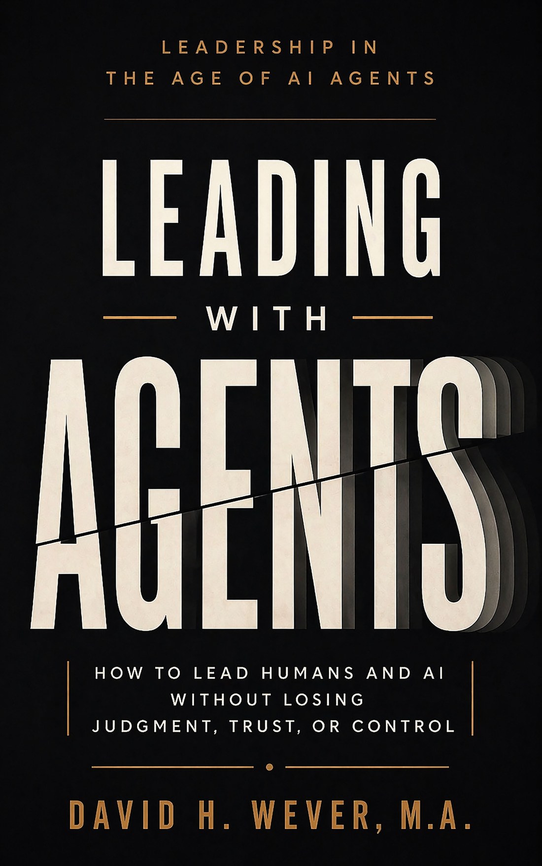 Leading With Agents book cover by David H. Wever, M.A.
