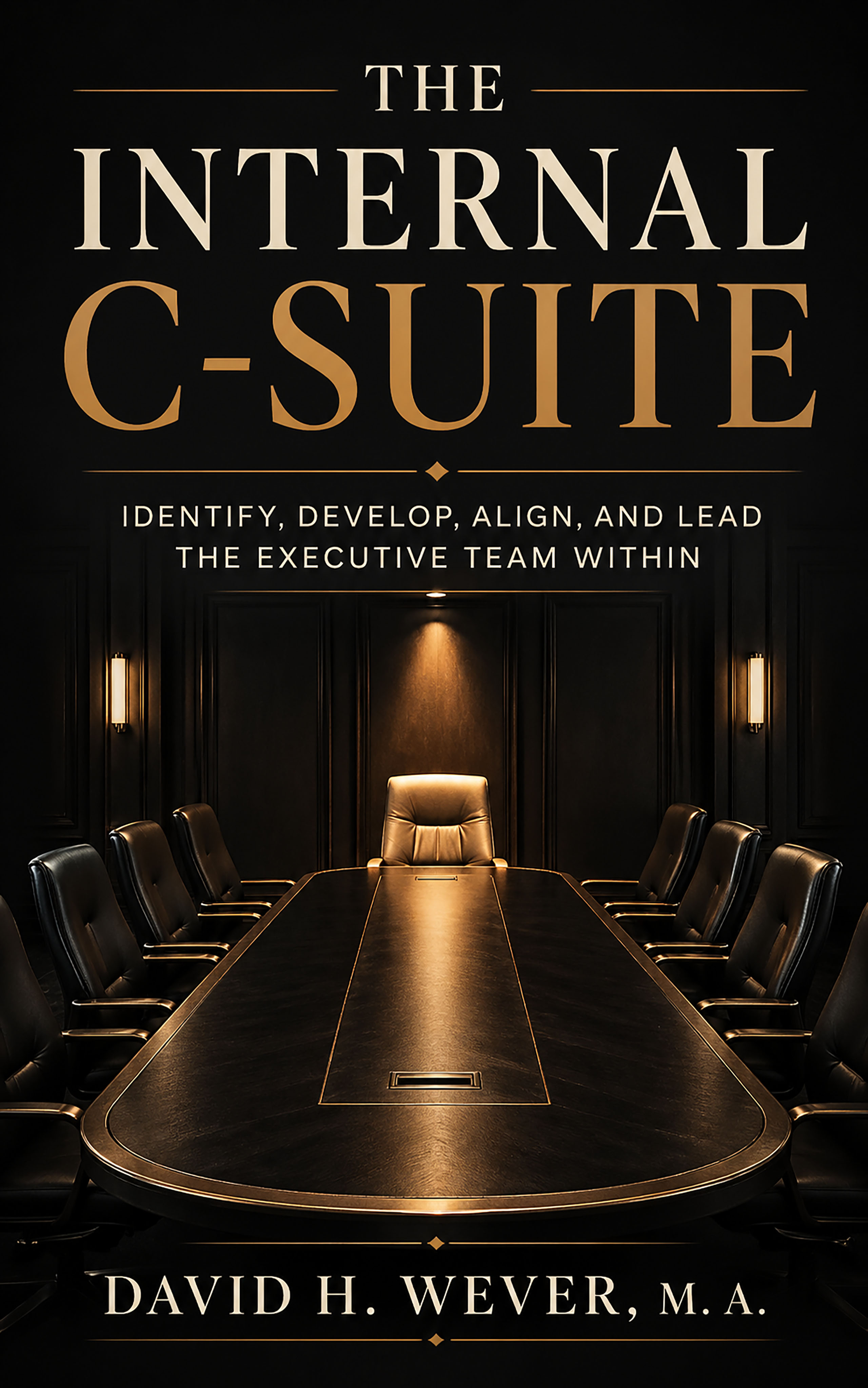 Cover of The Internal C-Suite by David H. Wever